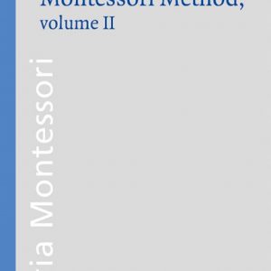The Advanced Montessori Method: Volume 2